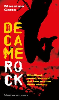 Decamerock. Ribellioni, amori, eccessi dal lato oscuro della musica - Librerie.coop Decamerock. Ribellioni, amori, eccessi dal lato oscuro della musica - Librerie.coop