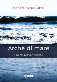 Archè di mare. Poemi giovanileschi - Librerie.coop