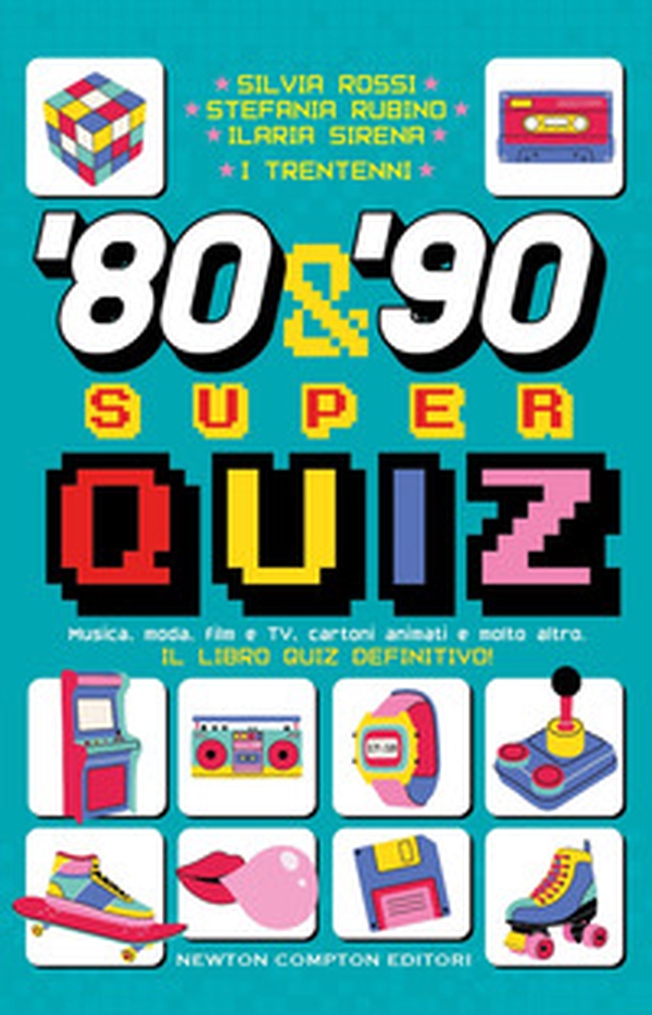 '80 & '90 super quiz. Musica, moda, film e TV, cartoni animati e molto altro. Il libro quiz definitivo! - Librerie.coop '80 & '90 super quiz. Musica, moda, film e TV, cartoni animati e molto altro. Il libro quiz definitivo! - Librerie.coop