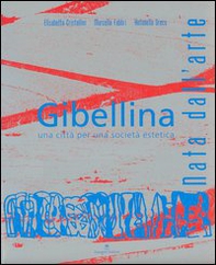 Gibellina. Nata dall'arte. Una città per una società estetica - Librerie.coop Gibellina. Nata dall'arte. Una città per una società estetica - Librerie.coop
