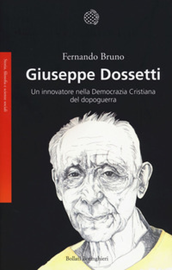 Giuseppe Dossetti. Un innovatore nella Democrazia Cristiana del dopoguerra - Librerie.coop Giuseppe Dossetti. Un innovatore nella Democrazia Cristiana del dopoguerra - Librerie.coop