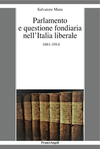 Parlamento e questione fondiaria nell'Italia liberale 1861-1914 - Librerie.coop Parlamento e questione fondiaria nell'Italia liberale 1861-1914 - Librerie.coop