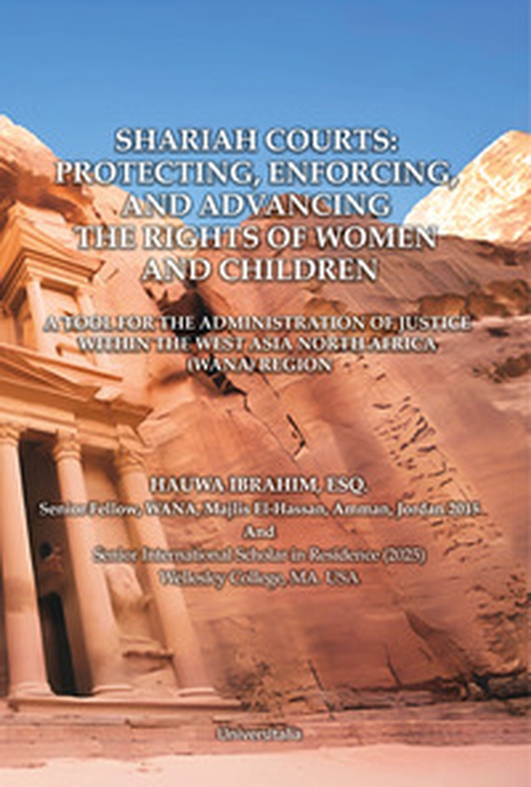Shariah courts: protecting, enforcing, and advancing the rights of women and children. A tool for the administration of justice within the West Asia North Africa (Wana) region - Librerie.coop