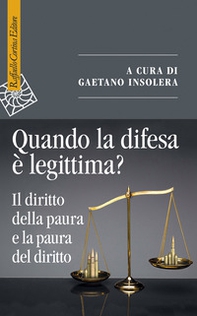 Quando la difesa è legittima? Il diritto della paura e la paura del diritto - Librerie.coop