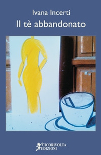 Il tè abbandonato - Librerie.coop