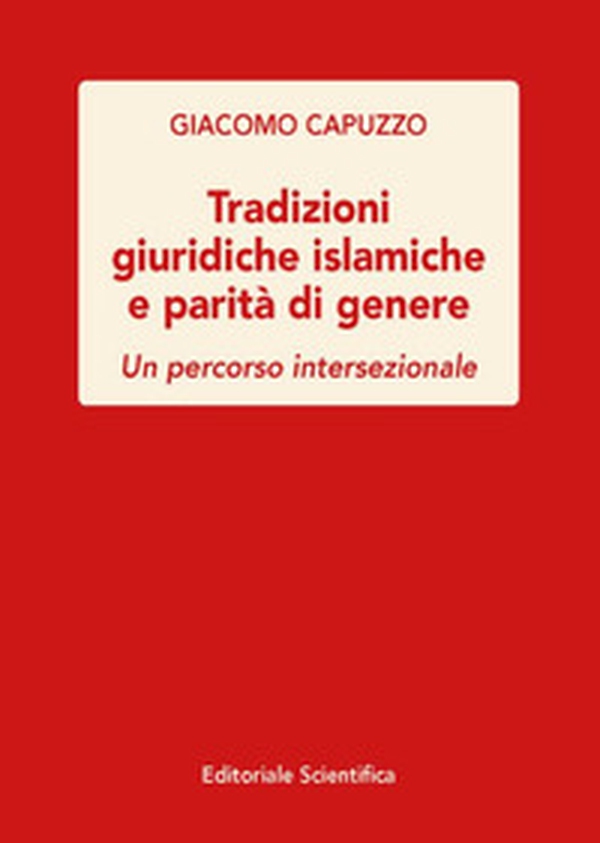 Tradizioni giuridiche islamiche e parità di genere. Un percorso intersezionale - Librerie.coop Tradizioni giuridiche islamiche e parità di genere. Un percorso intersezionale - Librerie.coop