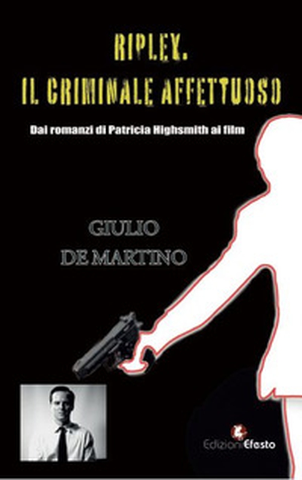 Ripley. Il criminale affettuoso - Librerie.coop Ripley. Il criminale affettuoso - Librerie.coop