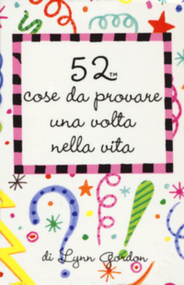 52 cose da provare una volta nella vita - Librerie.coop 52 cose da provare una volta nella vita - Librerie.coop