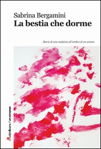 La bestia che dorme. Storia di una malattia all'ombra di un amore - Librerie.coop La bestia che dorme. Storia di una malattia all'ombra di un amore - Librerie.coop