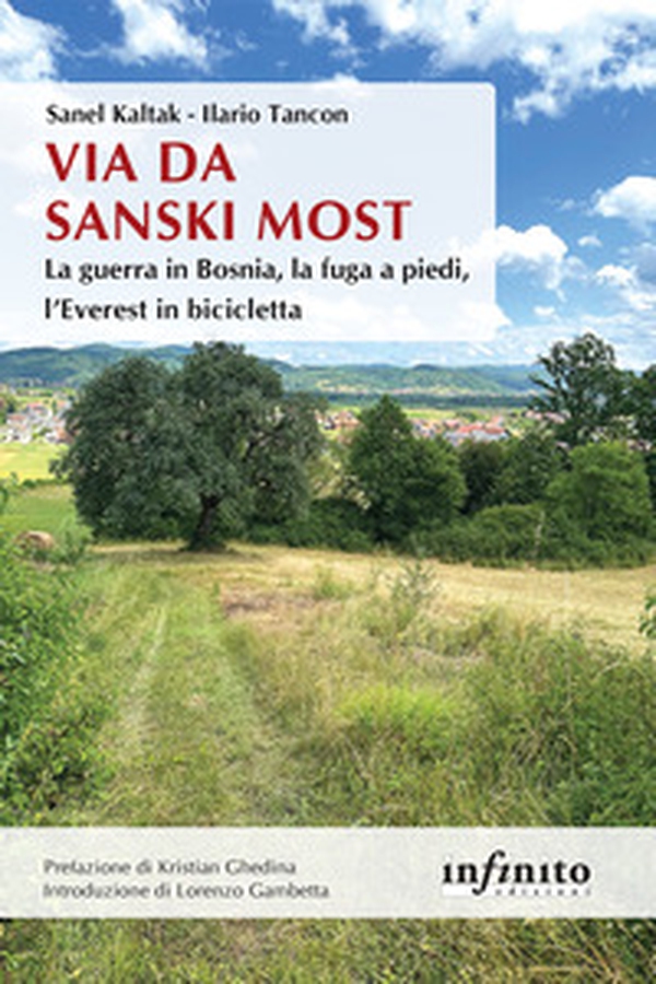 Via da Sanski Most. La guerra in Bosnia, la fuga a piedi, l'Everest in bicicletta - Librerie.coop