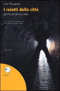 I reietti della città. Ghetto, periferia, stato - Librerie.coop