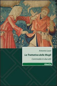 La trattativa delle mogli. Commedia in due atti - Librerie.coop