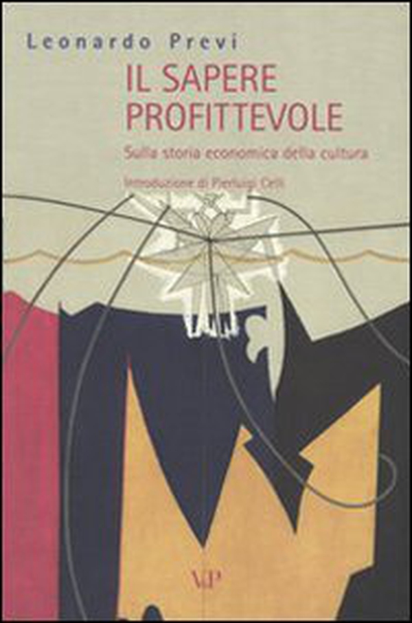 Il sapere profittevole. Sulla storia economica della cultura - Librerie.coop Il sapere profittevole. Sulla storia economica della cultura - Librerie.coop