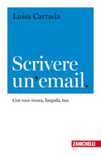 Scrivere un'email. Con voce sicura, limpida, tua - Librerie.coop
