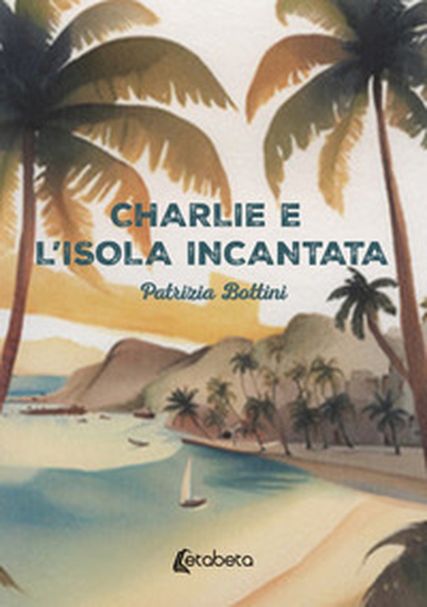 Charlie e l'isola incantata - Librerie.coop Charlie e l'isola incantata - Librerie.coop