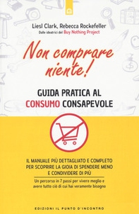 Non comprare niente! Guida pratica al consumo consapevole - Librerie.coop Non comprare niente! Guida pratica al consumo consapevole - Librerie.coop
