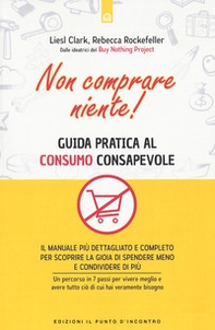 Non comprare niente! Guida pratica al consumo consapevole - Librerie.coop