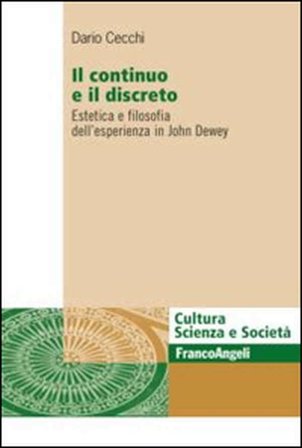 Il continuo e il discreto. Estetica e filosofia dell'esperienza in John Dewey - Librerie.coop Il continuo e il discreto. Estetica e filosofia dell'esperienza in John Dewey - Librerie.coop