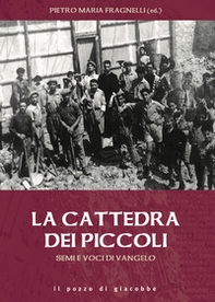 Semi e voci di Vangelo. La cattedra dei piccoli - Librerie.coop