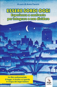 Essere sordi oggi. Esperienze a confronto per integrare e non dividere - Librerie.coop Essere sordi oggi. Esperienze a confronto per integrare e non dividere - Librerie.coop
