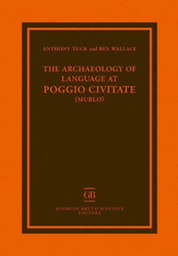 The archaeology of language at Poggio Civitate - Librerie.coop The archaeology of language at Poggio Civitate - Librerie.coop