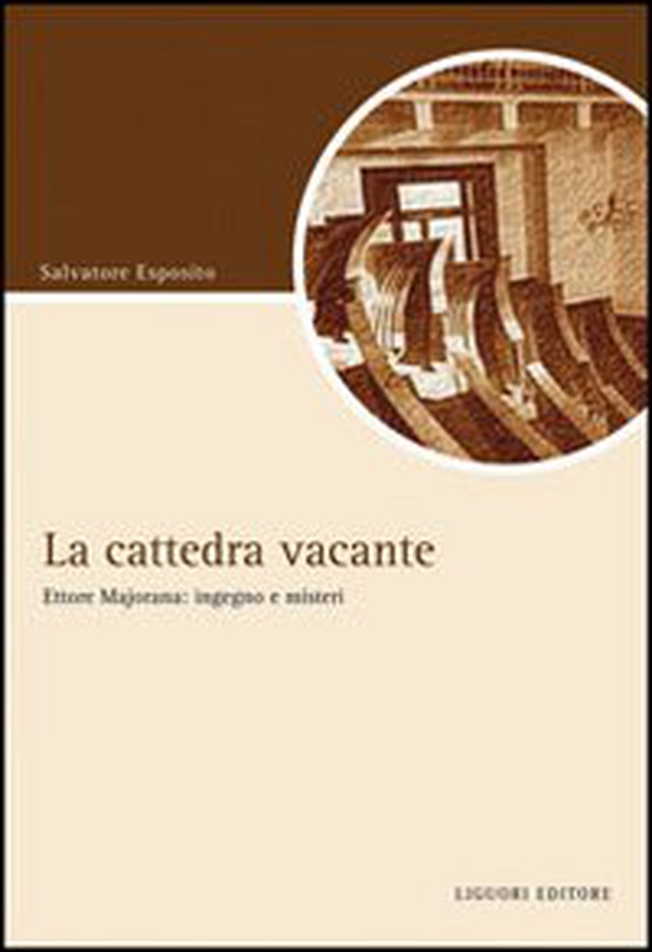 La cattedra vacante. Ettore Majorana: ingegno e misteri - Librerie.coop
