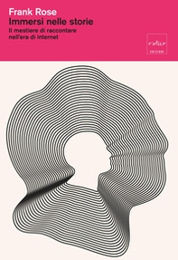 Immersi nelle storie. Il mestiere di raccontare nell'era di internet - Librerie.coop