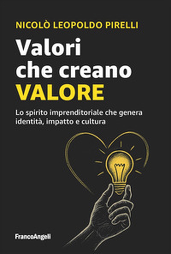 Valori che creano valore. Lo spirito imprenditoriale che genera identità, impatto e cultura - Librerie.coop