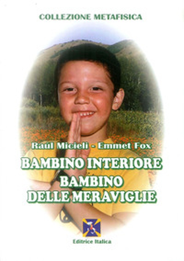 Bambino interiore, bambino delle meraviglie - Librerie.coop Bambino interiore, bambino delle meraviglie - Librerie.coop