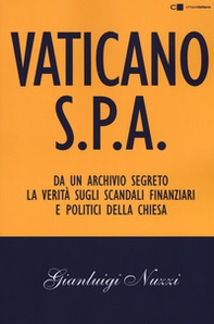Vaticano S.p.A. Da un archivio segreto la verità sugli scandali finanziari e politici della Chiesa - Librerie.coop Vaticano S.p.A. Da un archivio segreto la verità sugli scandali finanziari e politici della Chiesa - Librerie.coop