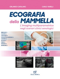 Ecografia della mammella. L'imaging multiparametrico negli scenari clinici senologici - Librerie.coop