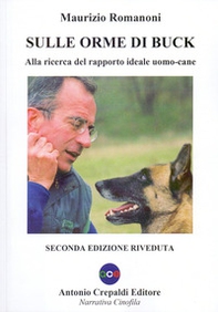 Sulle orme di Buck. Alla ricerca del rapporto ideale uomo-cane - Librerie.coop
