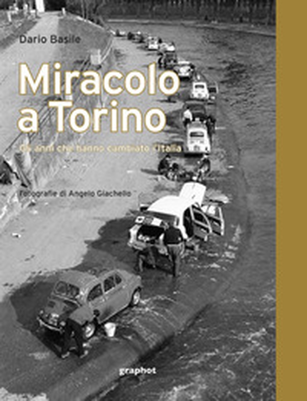 Miracolo a Torino. Gli anni che hanno cambiato l'Italia - Librerie.coop