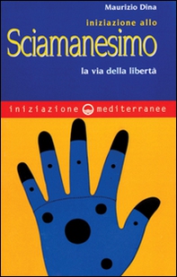 Iniziazione allo sciamanesimo. La via della libertà - Librerie.coop