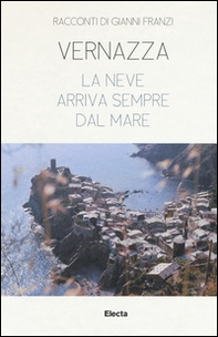 Vernazza. La neve arriva sempre dal mare - Librerie.coop