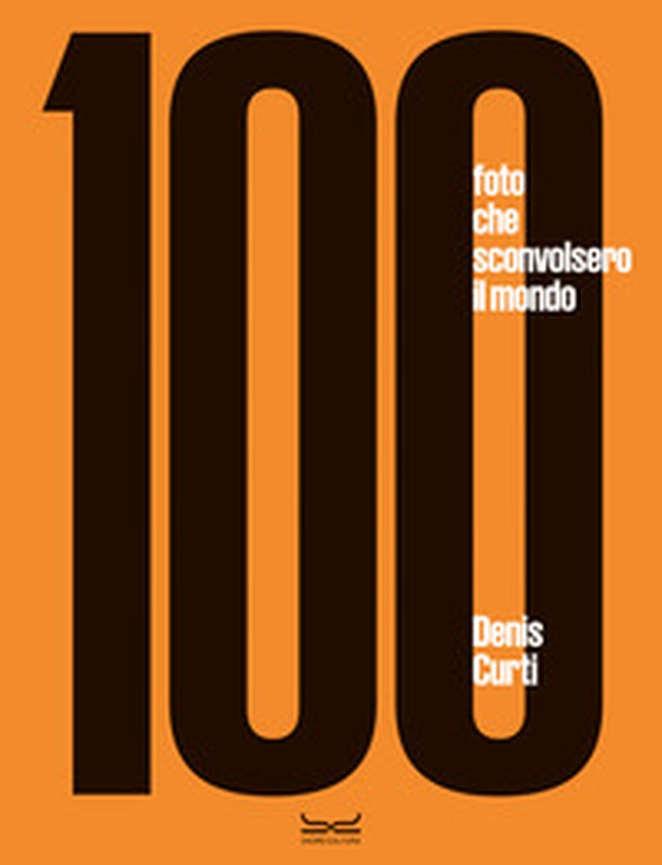 100 fotografie che sconvolsero il mondo - Librerie.coop 100 fotografie che sconvolsero il mondo - Librerie.coop