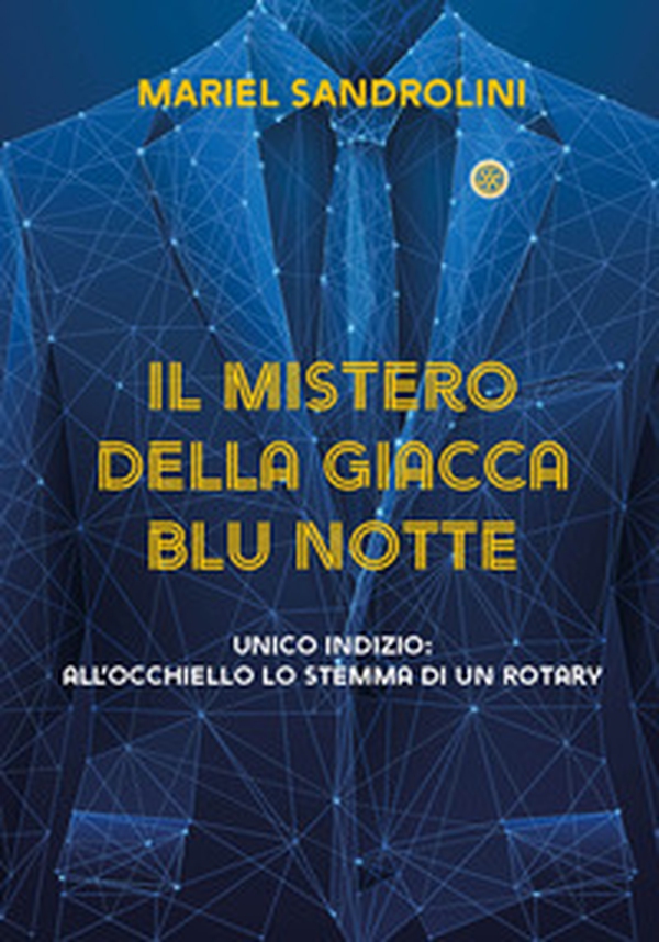 Il mistero della giacca blu notte. Unico indizio: all'occhiello lo stemma di un rotary - Librerie.coop Il mistero della giacca blu notte. Unico indizio: all'occhiello lo stemma di un rotary - Librerie.coop