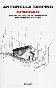 Spaesati. Luoghi dell'Italia in abbandono tra memoria e futuro - Librerie.coop Spaesati. Luoghi dell'Italia in abbandono tra memoria e futuro - Librerie.coop