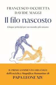Il filo nascosto. Cinque principi per un mondo più umano - Librerie.coop