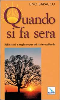 Quando si fa sera. Riflessioni e preghiere per chi sta invecchiando - Librerie.coop