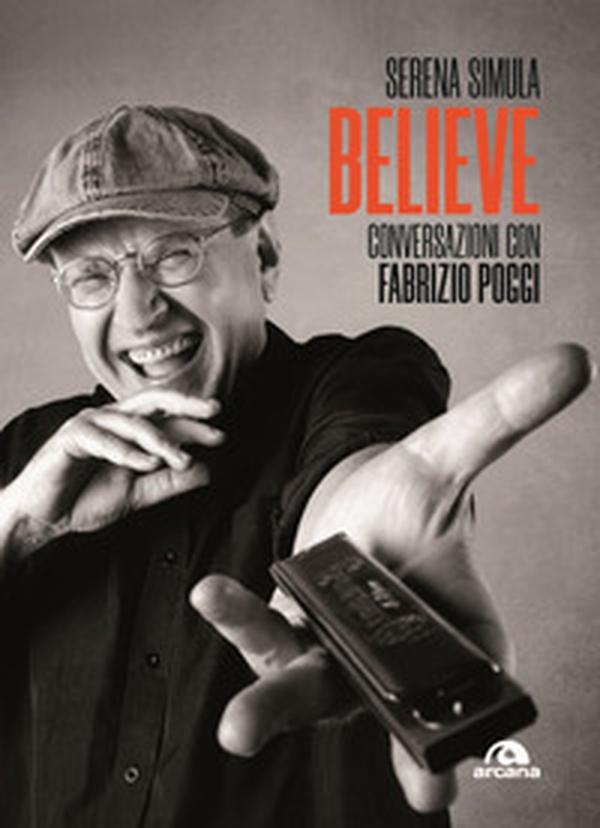 Believe. Conversazioni con Fabrizio Poggi - Librerie.coop Believe. Conversazioni con Fabrizio Poggi - Librerie.coop