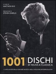1001 dischi di musica classica. I capolavori della grande musica nelle migliori interpretazioni - Librerie.coop