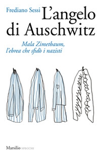 L'angelo di Auschwitz. Mala Zimetbaum, l'ebrea che sfidò i nazisti - Librerie.coop