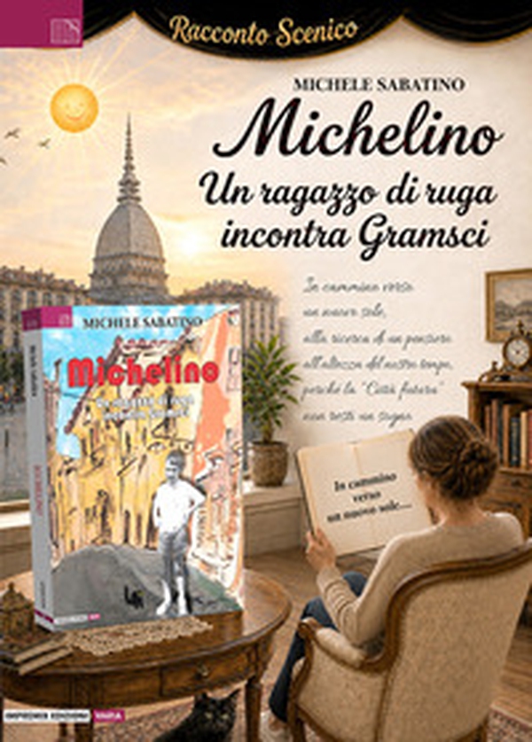 Michelino. Un ragazzo di ruga incontra Gramsci. Racconto scenico - Librerie.coop