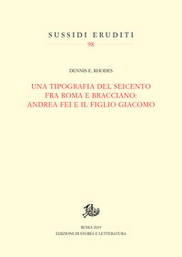 Una tipografia del Seicento fra Roma e Bracciano: Andrea Fei e il figlio Giacomo - Librerie.coop Una tipografia del Seicento fra Roma e Bracciano: Andrea Fei e il figlio Giacomo - Librerie.coop