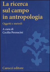 La ricerca sul campo in antropologia. Oggetti e metodi - Librerie.coop