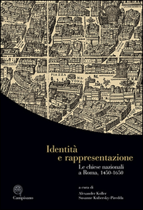 Identità e rappresentazione. Le chiese nazionali a Roma, (1450-1650). Ediz. italiana, inglese e tedesca - Librerie.coop Identità e rappresentazione. Le chiese nazionali a Roma, (1450-1650). Ediz. italiana, inglese e tedesca - Librerie.coop