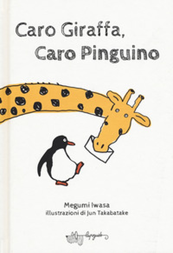 Caro giraffa, caro pinguino - Librerie.coop Caro giraffa, caro pinguino - Librerie.coop