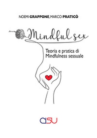 Mindful sex. Teoria e pratica di mindfulness sessuale - Librerie.coop
