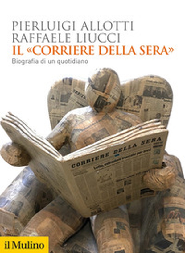 Il «Corriere della Sera». Biografia di un quotidiano - Librerie.coop Il «Corriere della Sera». Biografia di un quotidiano - Librerie.coop